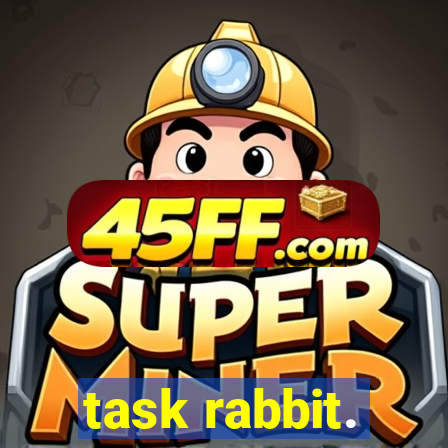 task rabbit.